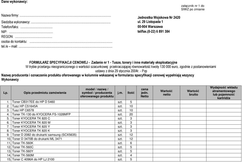 .. załącznik nr 1 do SIWZ po zmianie FORMULARZ SPECYFIKACJI CENOWEJ - Zadanie nr 1 - Tusze, tonery i inne materiały eksploatacyjne W trybie przetargu nieograniczonego o wartości szacunkowej