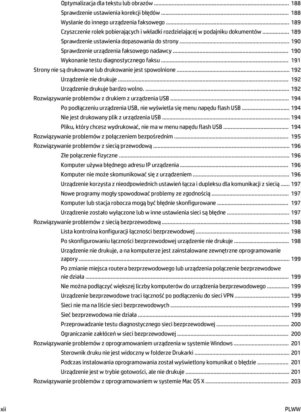 .. 190 Wykonanie testu diagnostycznego faksu... 191 Strony nie są drukowane lub drukowanie jest spowolnione... 192 Urządzenie nie drukuje... 192 Urządzenie drukuje bardzo wolno.