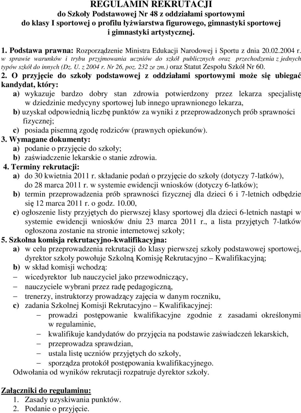 w sprawie warunków i trybu przyjmowania uczniów do szkół publicznych oraz przechodzenia z jednych typów szkół do innych (Dz. U. z 20