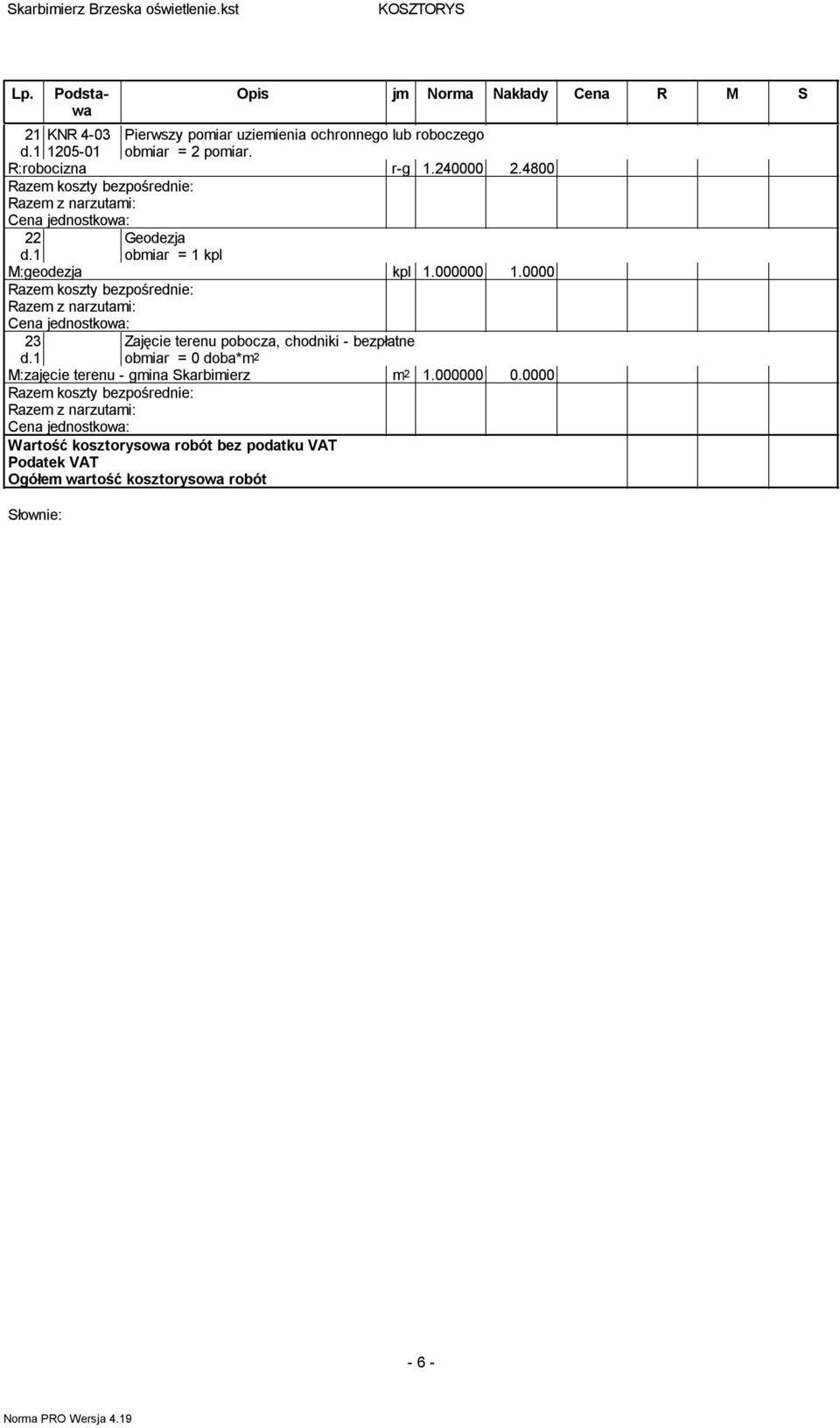 1 Geodezja obmiar = 1 kpl M:eodezja kpl 1.000000 1.0000 23 d.