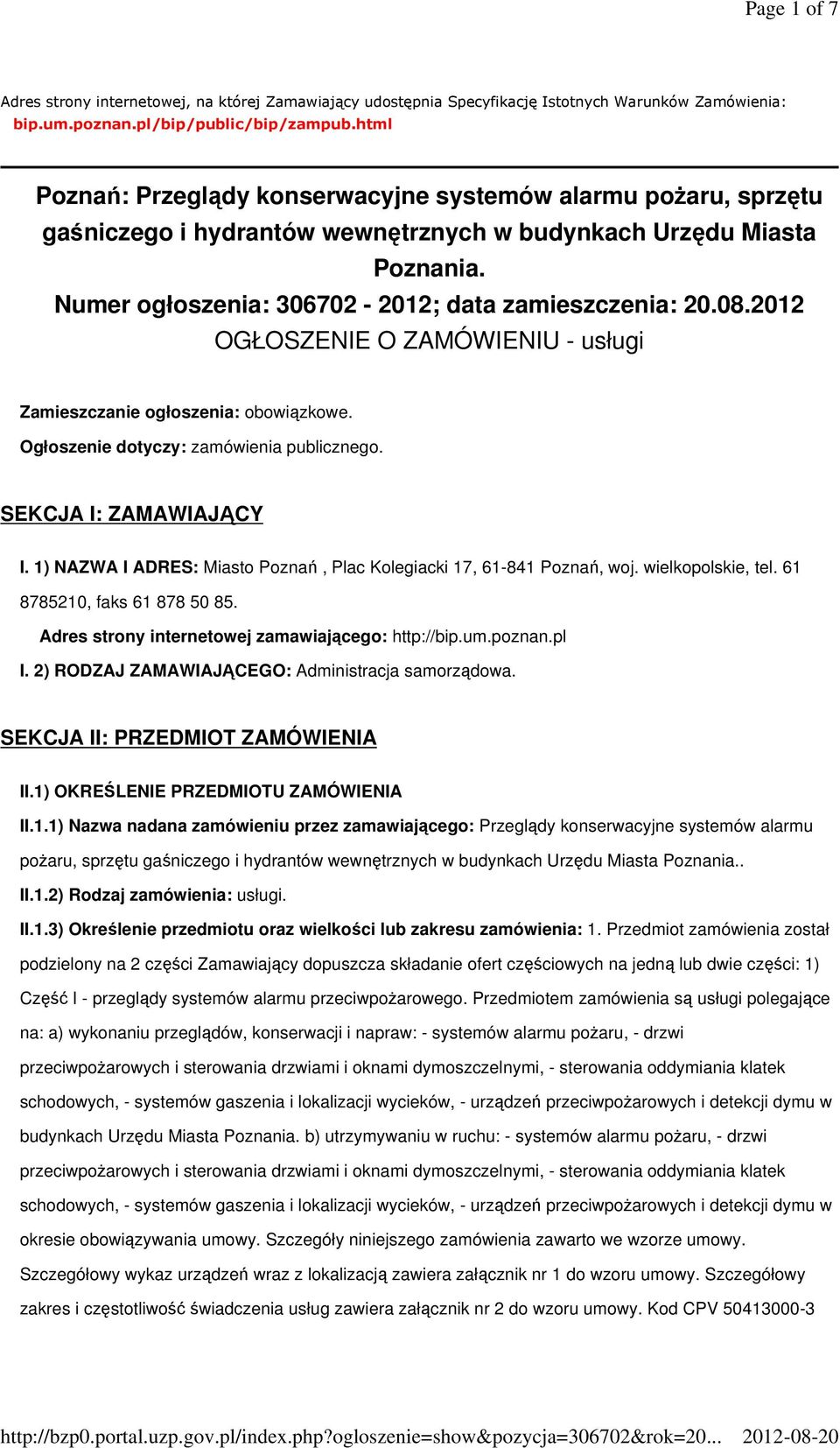 2012 OGŁOSZENIE O ZAMÓWIENIU - usługi Zamieszczanie ogłoszenia: obowiązkowe. Ogłoszenie dotyczy: zamówienia publicznego. SEKCJA I: ZAMAWIAJĄCY I.