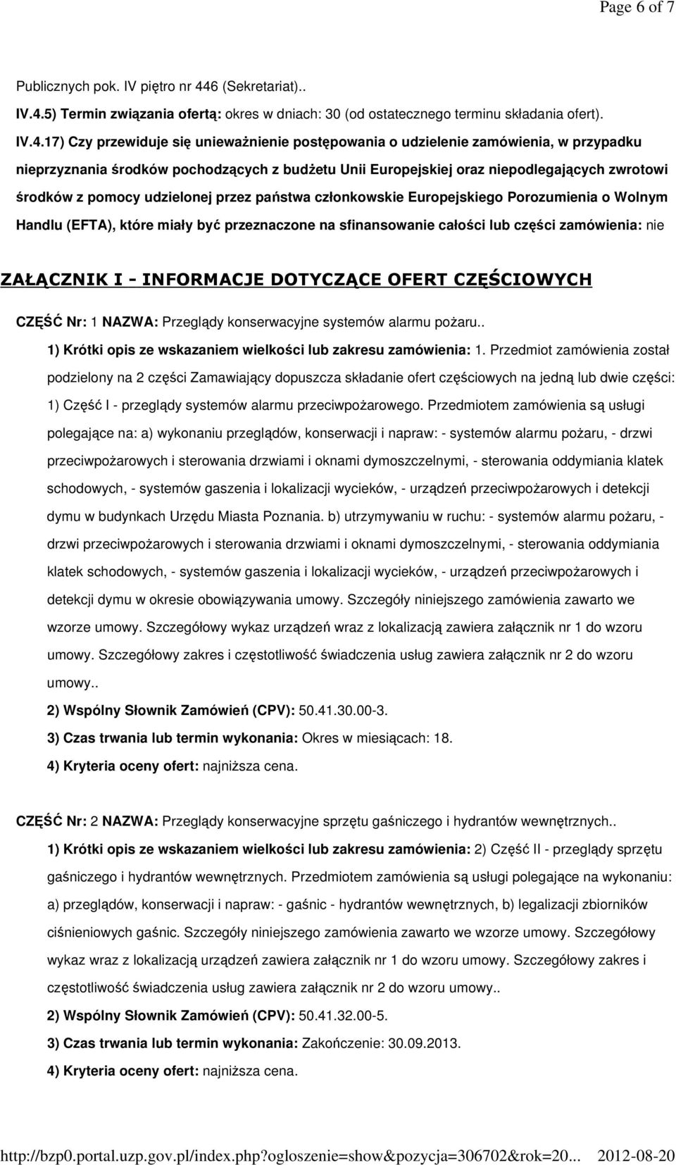 5) Termin związania ofertą: okres w dniach: 30 (od ostatecznego terminu składania ofert). IV.4.