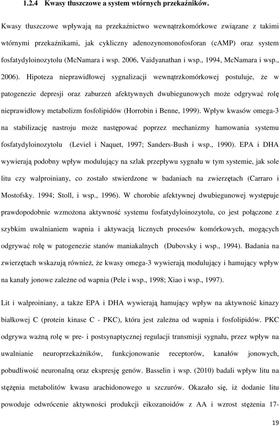 2006, Vaidyanathan i wsp., 1994, McNamara i wsp., 2006).