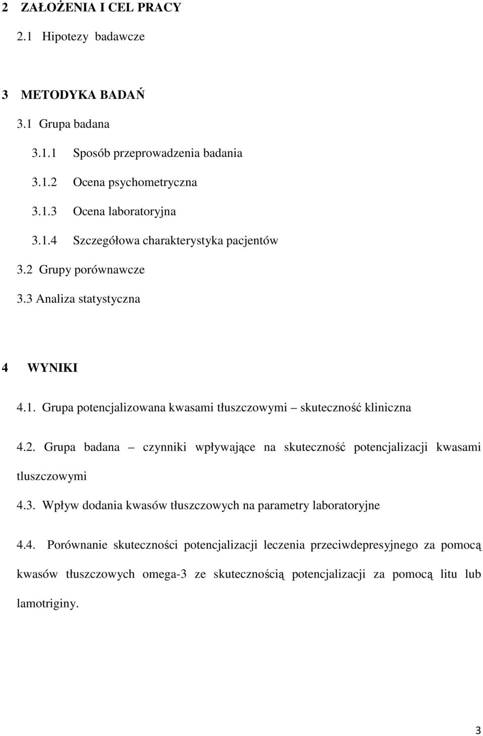 2. Grupa badana czynniki wpływające na skuteczność potencjalizacji kwasami tluszczowymi 4.