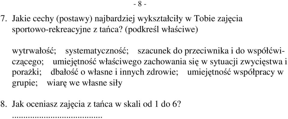 umiejętność właściwego zachowania się w sytuacji zwycięstwa i porażki; dbałość o własne i innych