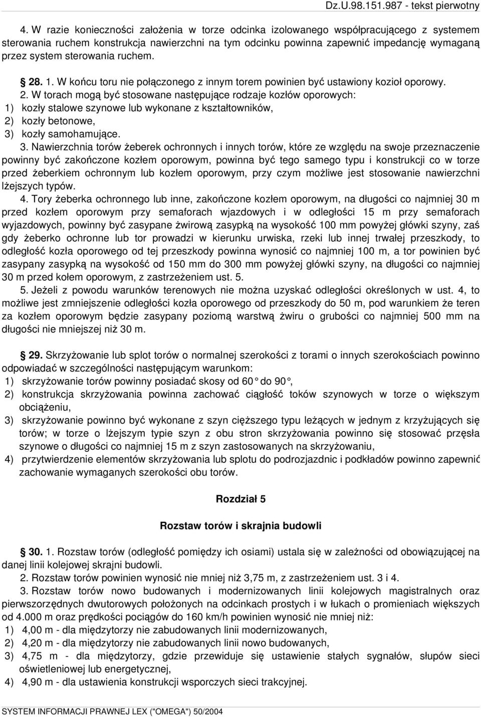 3. Nawierzchnia torów żeberek ochronnych i innych torów, które ze względu na swoje przeznaczenie powinny być zakończone kozłem oporowym, powinna być tego samego typu i konstrukcji co w torze przed