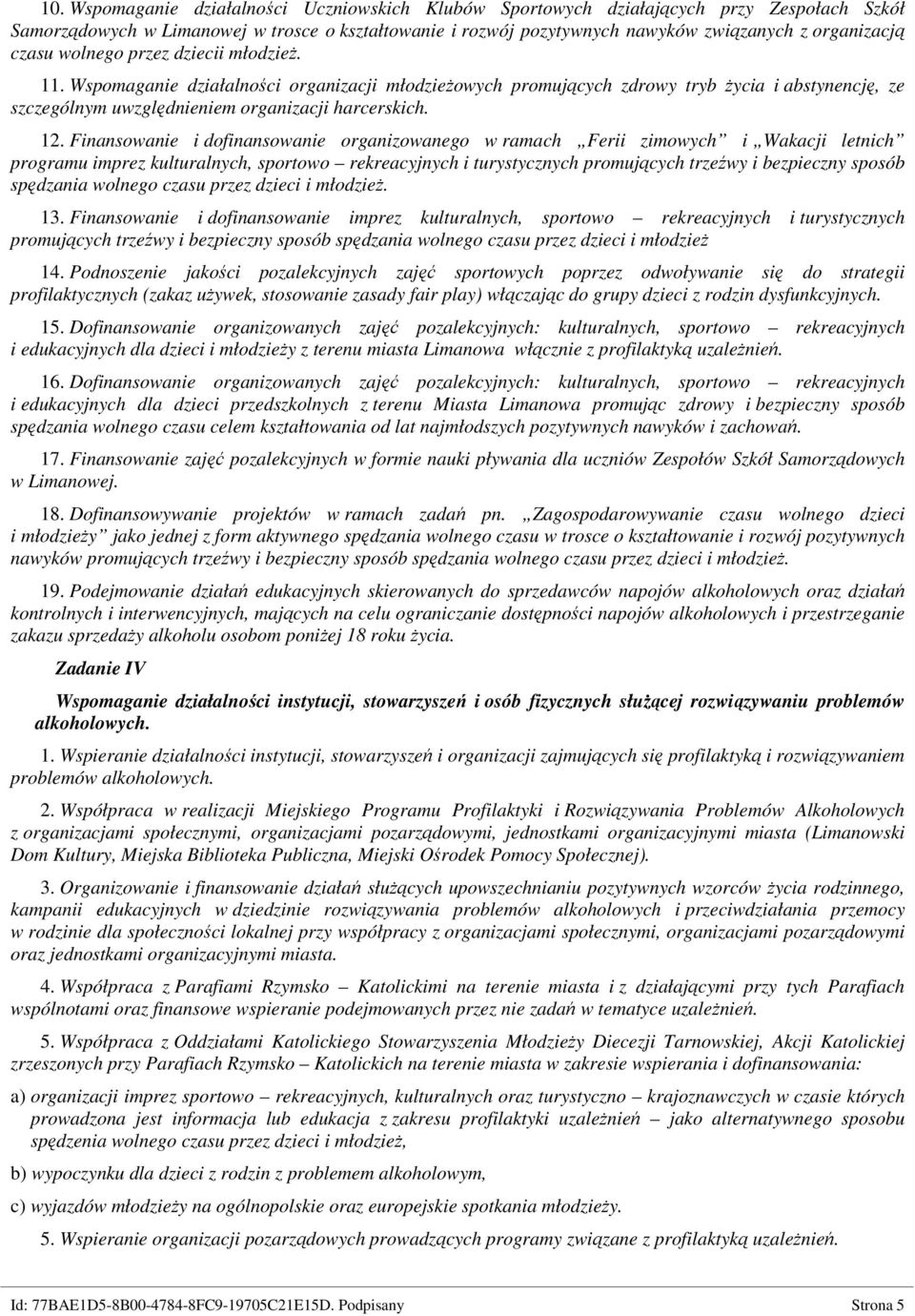 Finansowanie i dofinansowanie organizowanego w ramach Ferii zimowych i Wakacji letnich programu imprez kulturalnych, sportowo rekreacyjnych i turystycznych promujących trzeźwy i bezpieczny sposób