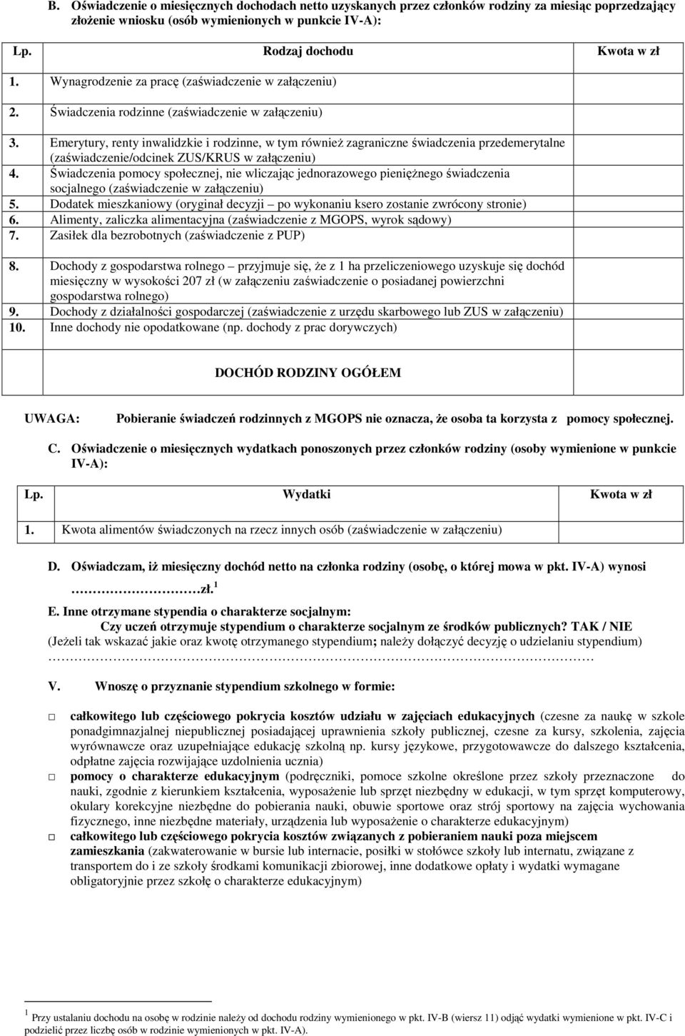 Emerytury, renty inwalidzkie i rodzinne, w tym równieŝ zagraniczne świadczenia przedemerytalne (zaświadczenie/odcinek ZUS/KRUS w załączeniu) 4.