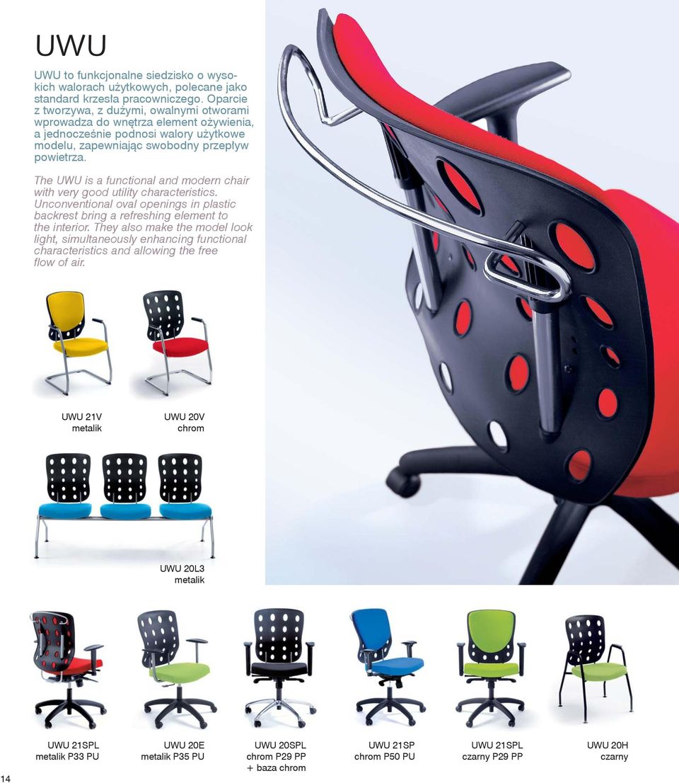 The UWU is a functional and modern chair with very good utility characteristics. Unconventional oval openings in plastic backrest bring a refreshing element to the interior.