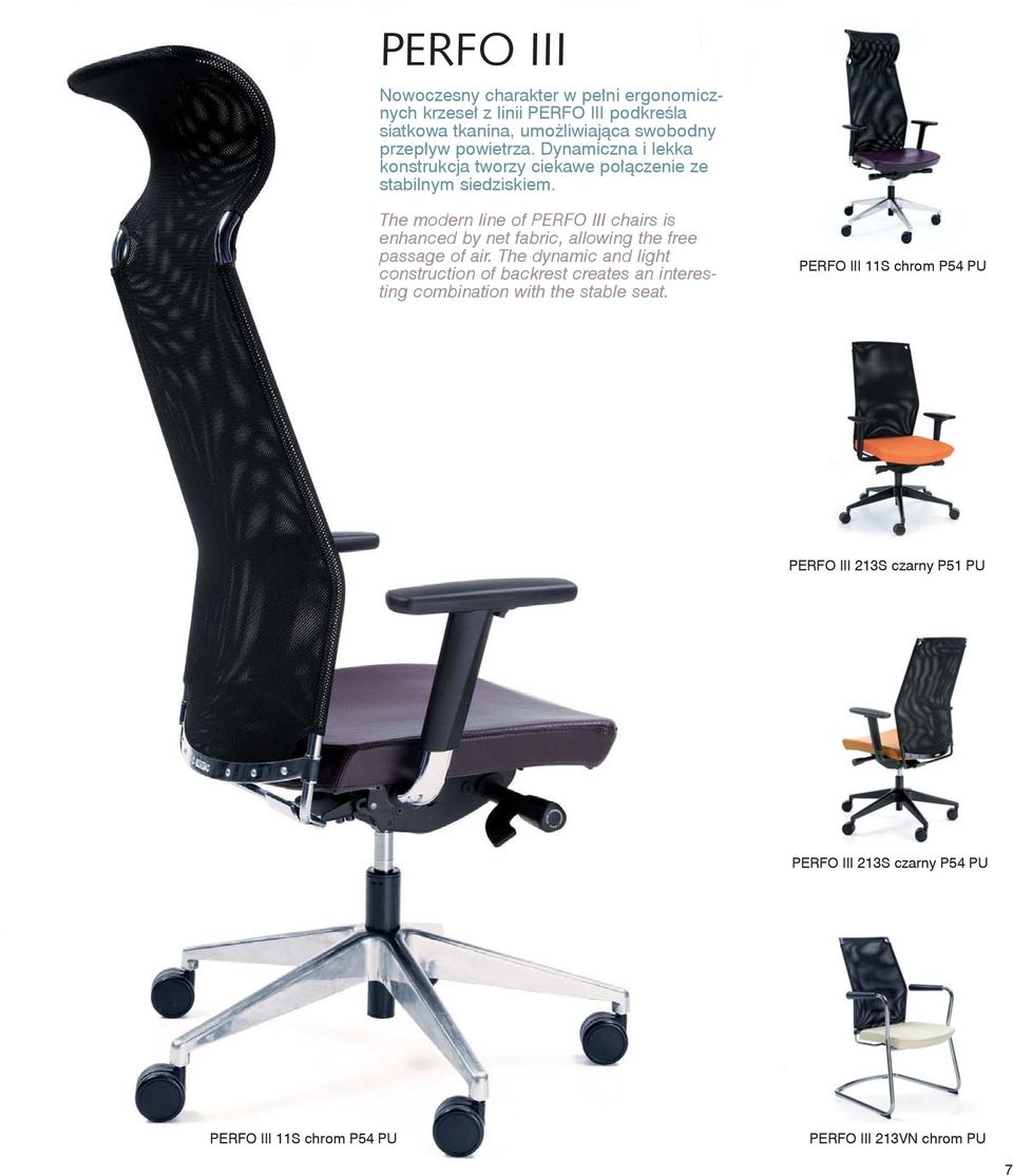 The modern line of PERFO III chairs is enhanced by net fabric, allowing the free passage of air.