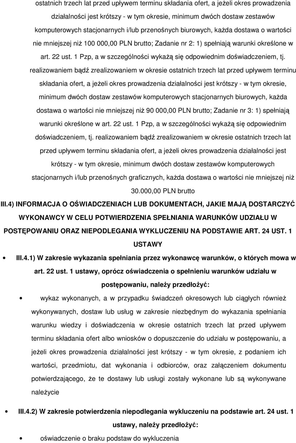 1 Pzp, a w szczególności wykażą się odpowiednim doświadczeniem, tj.