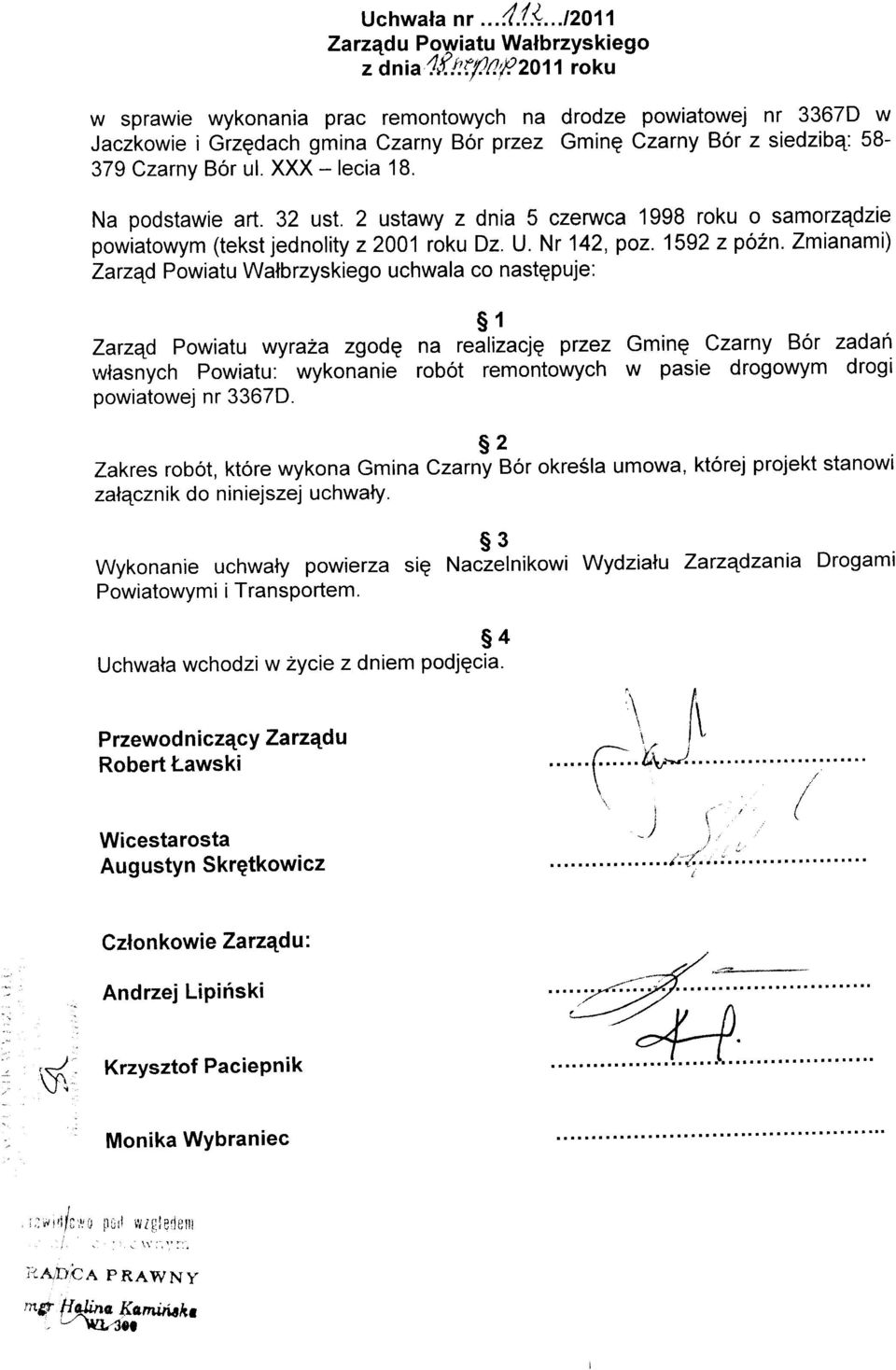 Na podstawie art. 32 ust. 2 ustawy z dnia 5 czenruca 1998 roku o samorzqdzie powiatowym (tekst jednolity z 2001 roku Dz. U. Nr 142, poz. 1592 z po2n.