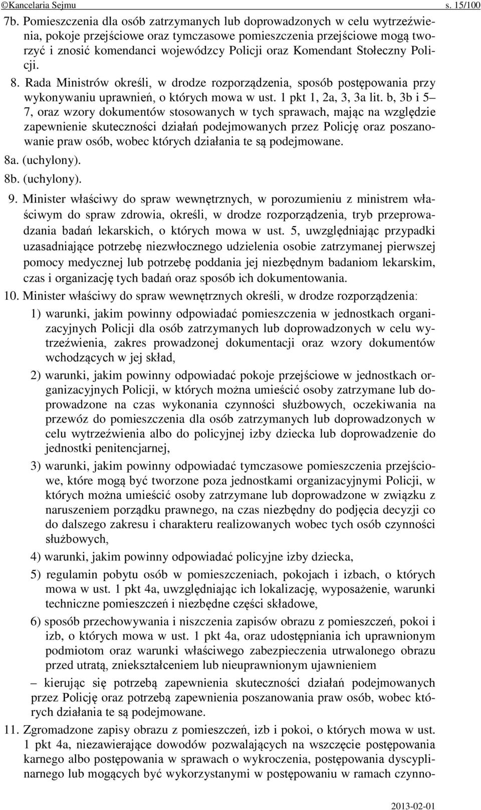 Komendant Stołeczny Policji. 8. Rada Ministrów określi, w drodze rozporządzenia, sposób postępowania przy wykonywaniu uprawnień, o których mowa w ust. 1 pkt 1, 2a, 3, 3a lit.