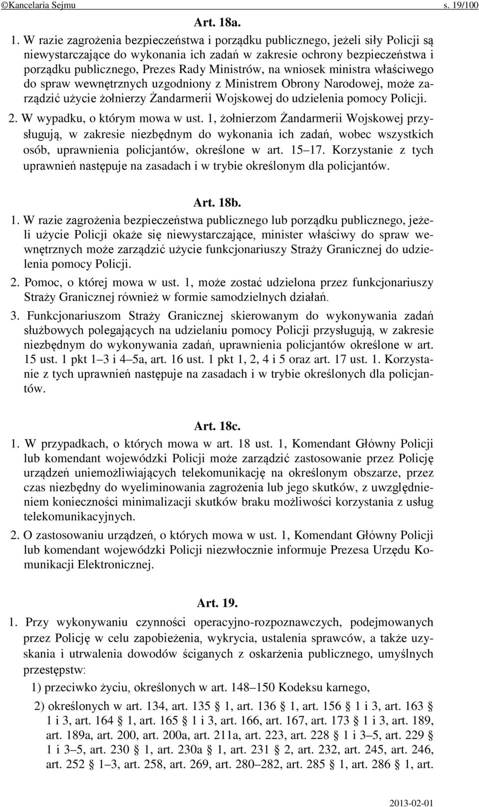 a. 1. W razie zagrożenia bezpieczeństwa i porządku publicznego, jeżeli siły Policji są niewystarczające do wykonania ich zadań w zakresie ochrony bezpieczeństwa i porządku publicznego, Prezes Rady