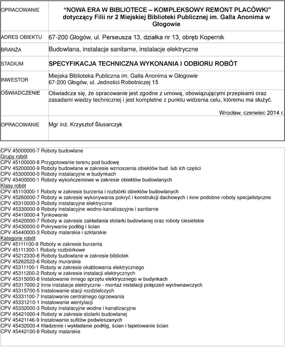 Perseusza 13, dziaùka nr 13, obrêb Kopernik Budowlana, instalacje sanitarne, instalacje elektryczne SPECYFIKACJA TECHNICZNA WYKONANIA I ODBIORU ROBÓT Miejska Biblioteka Publiczna im.