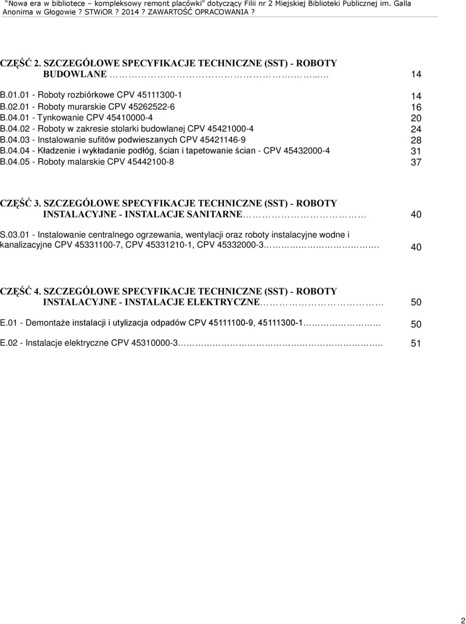 04.04 - Kùadzenie i wykùadanie podùóg, œcian i tapetowanie œcian - CPV 45432000-4 31 B.04.05 - Roboty malarskie CPV 45442100-8 37 CZÆÚÃ 3.