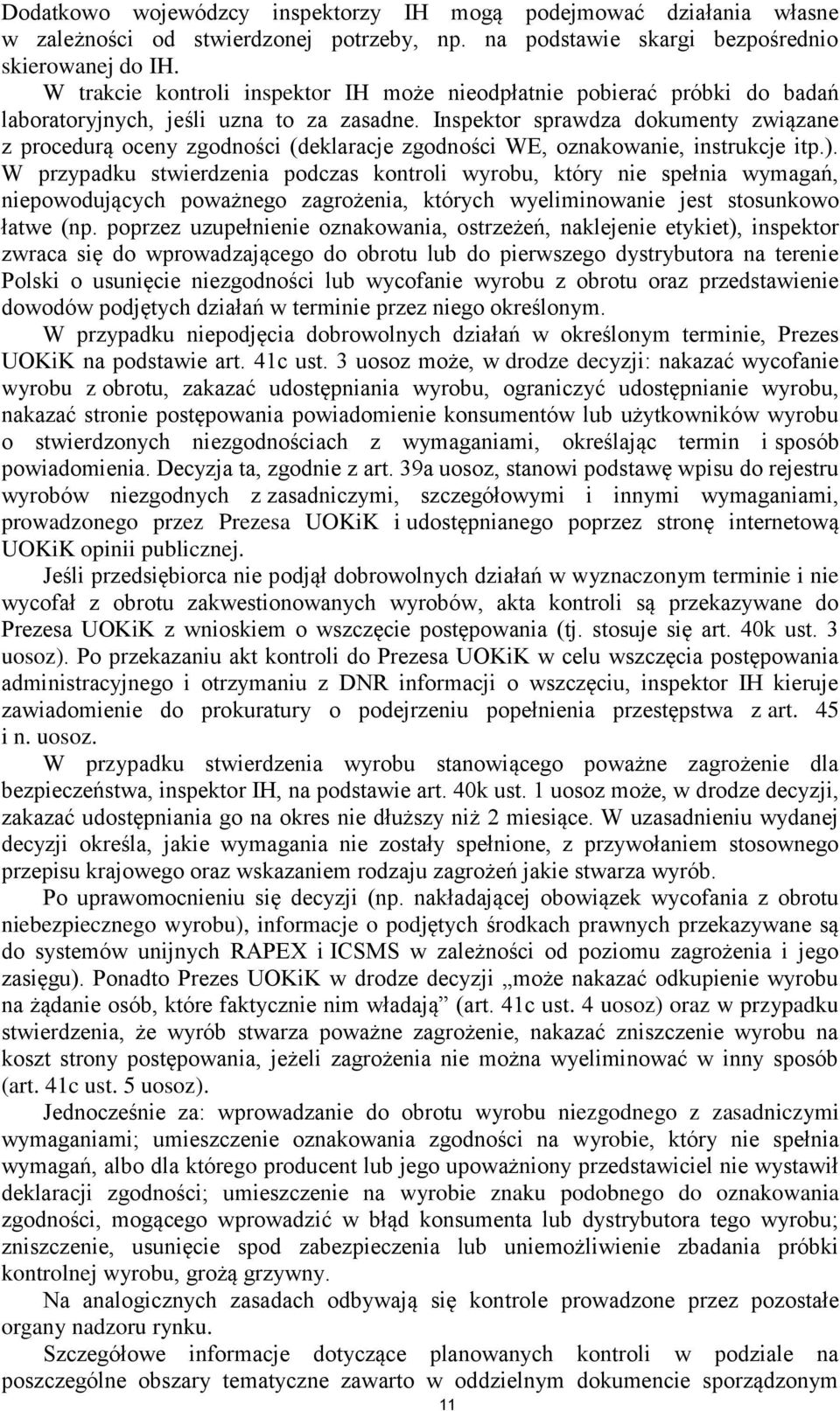 Inspektor sprawdza dokumenty związane z procedurą oceny zgodności (deklaracje zgodności WE, oznakowanie, instrukcje itp.).