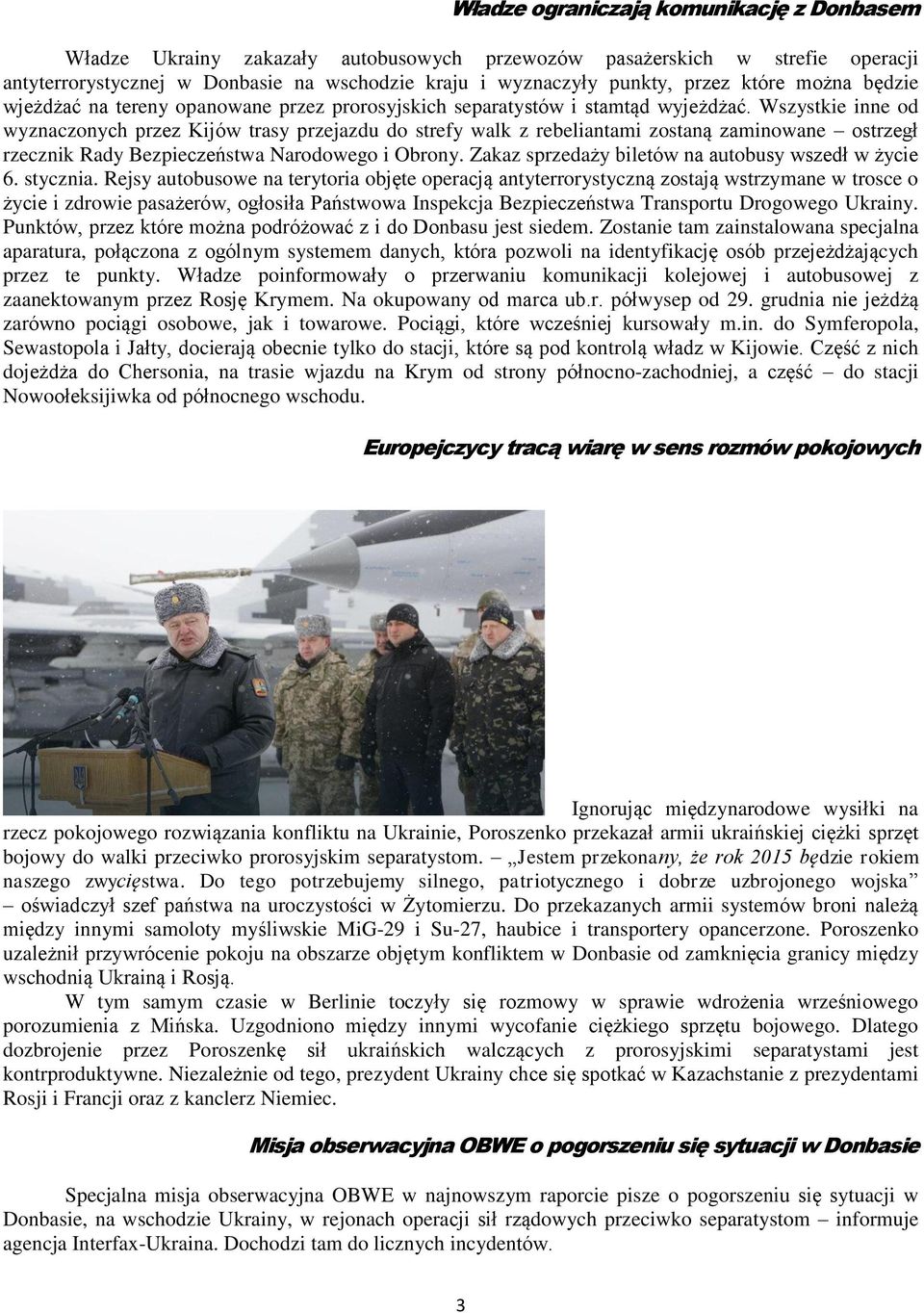 Wszystkie inne od wyznaczonych przez Kijów trasy przejazdu do strefy walk z rebeliantami zostaną zaminowane ostrzegł rzecznik Rady Bezpieczeństwa Narodowego i Obrony.