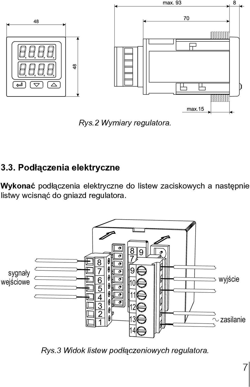 zaciskowych a następnie listwy wcisnąć do gniazd regulatora.