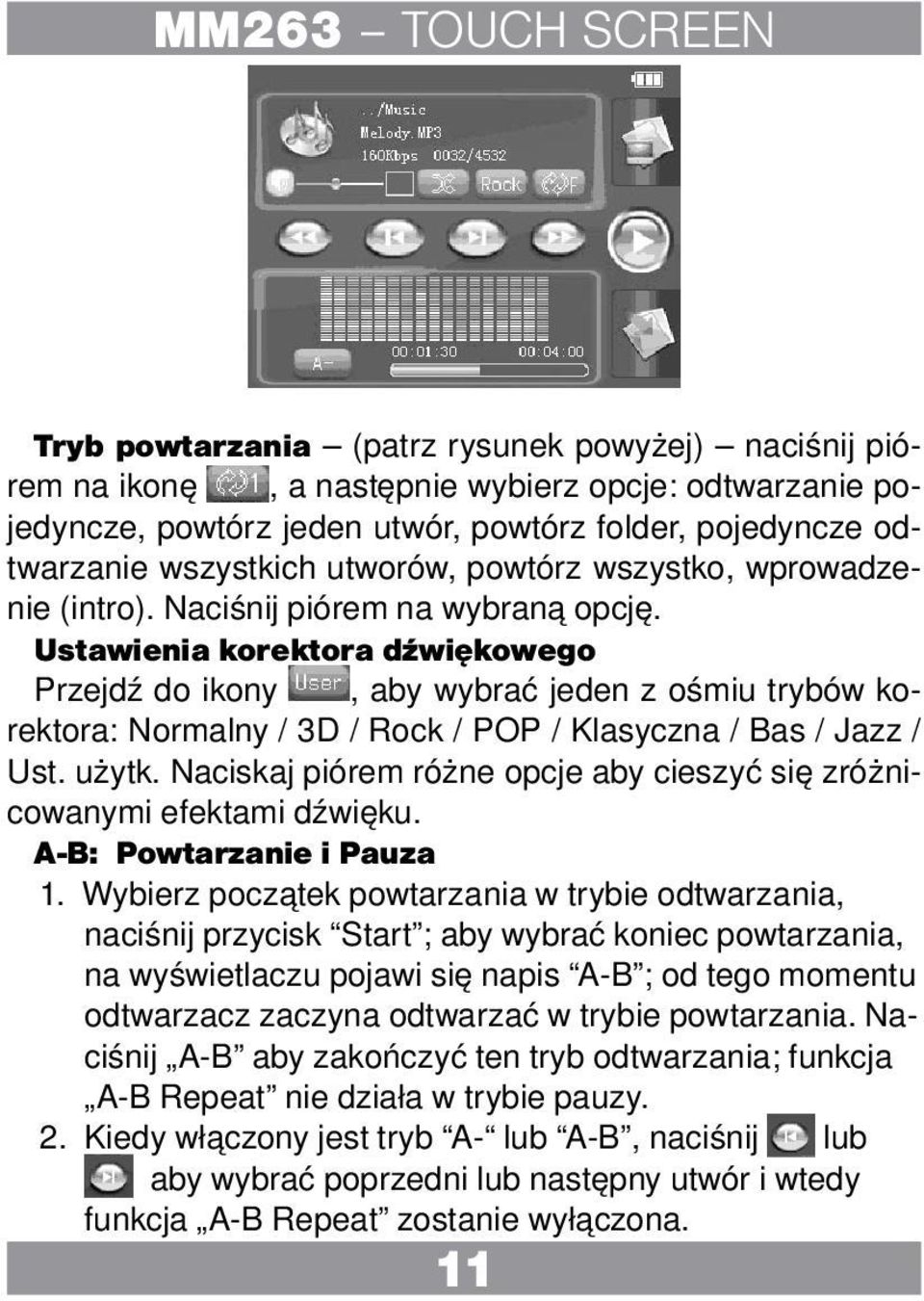 Ustawienia korektora dźwiękowego Przejdź do ikony, aby wybrać jeden z ośmiu trybów korektora: Normalny / 3D / Rock / POP / Klasyczna / Bas / Jazz / Ust. użytk.