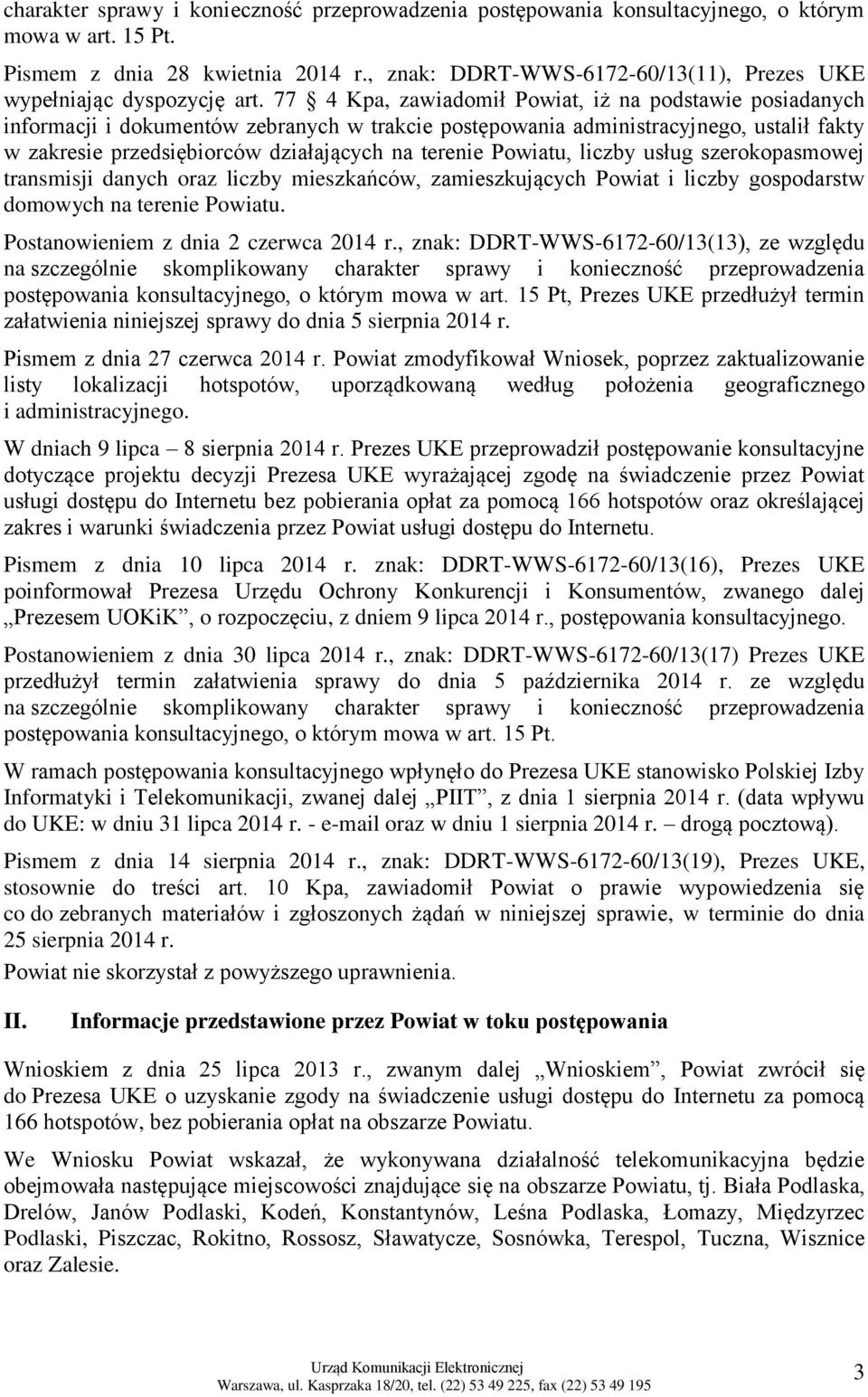 77 4 Kpa, zawiadomił Powiat, iż na podstawie posiadanych informacji i dokumentów zebranych w trakcie postępowania administracyjnego, ustalił fakty w zakresie przedsiębiorców działających na terenie