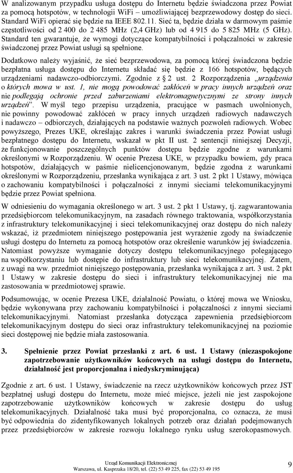 Standard ten gwarantuje, że wymogi dotyczące kompatybilności i połączalności w zakresie świadczonej przez Powiat usługi są spełnione.