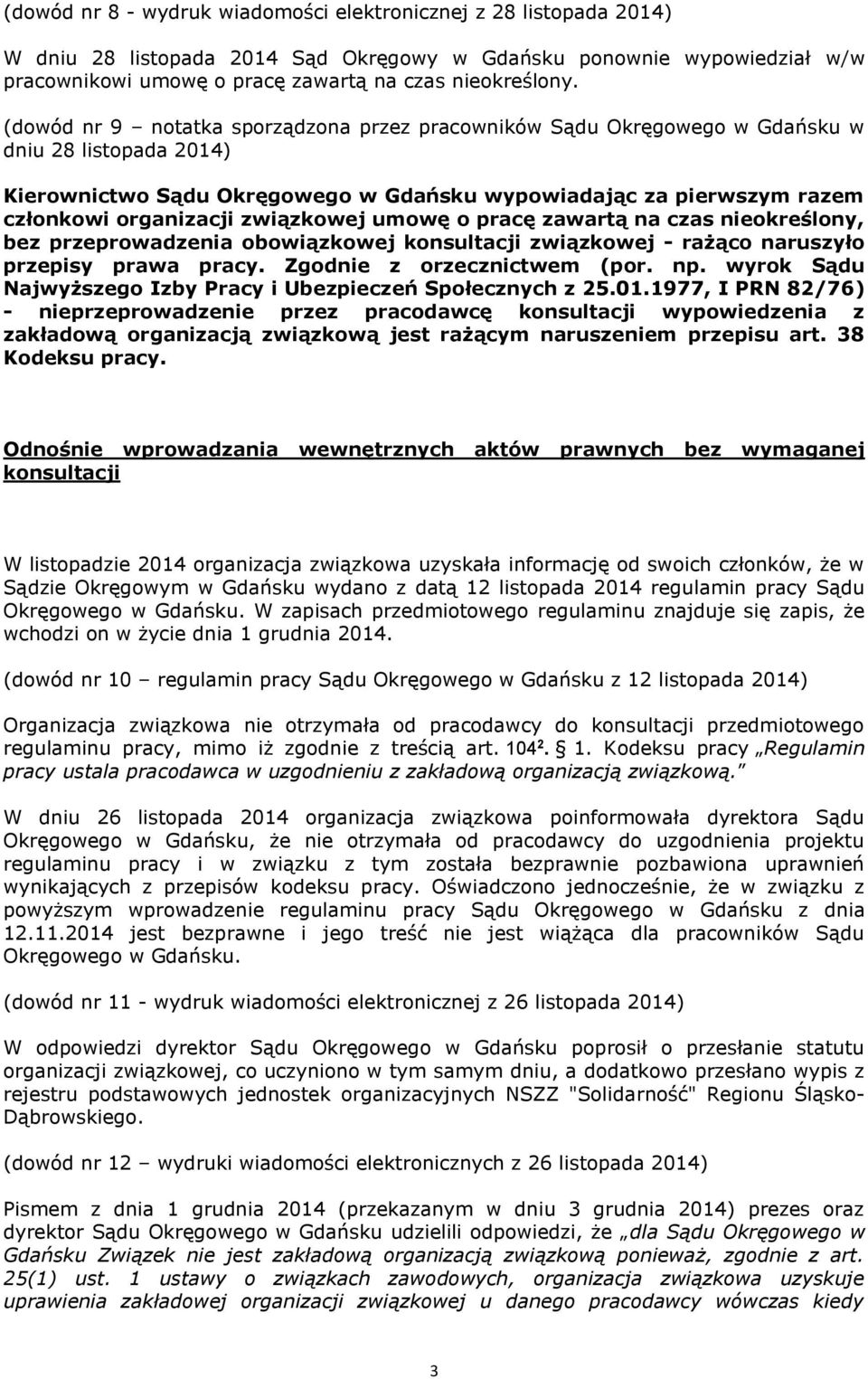 związkowej umowę o pracę zawartą na czas nieokreślony, bez przeprowadzenia obowiązkowej konsultacji związkowej - rażąco naruszyło przepisy prawa pracy. Zgodnie z orzecznictwem (por. np.