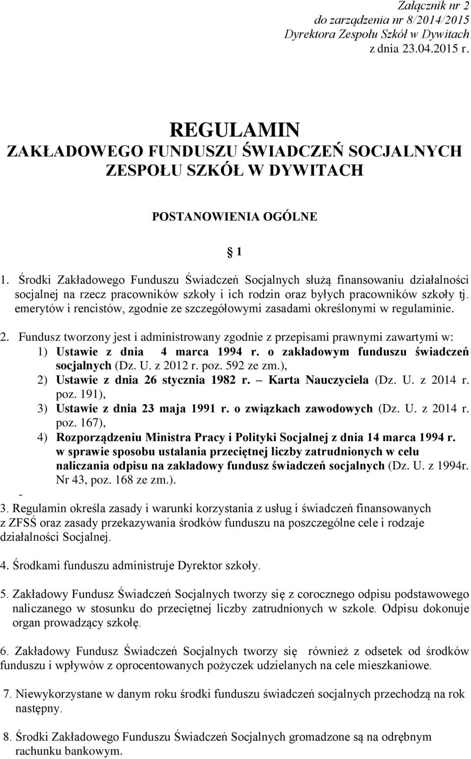 Środki Zakładowego Funduszu Świadczeń Socjalnych służą finansowaniu działalności socjalnej na rzecz pracowników szkoły i ich rodzin oraz byłych pracowników szkoły tj.