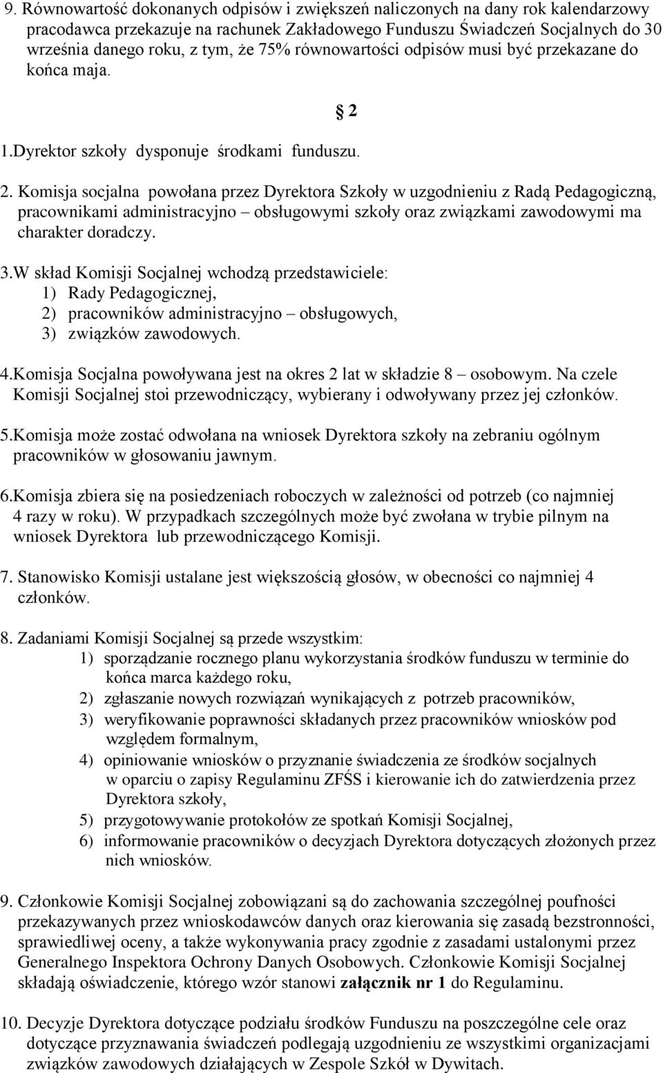 1.Dyrektor szkoły dysponuje środkami funduszu. 2.