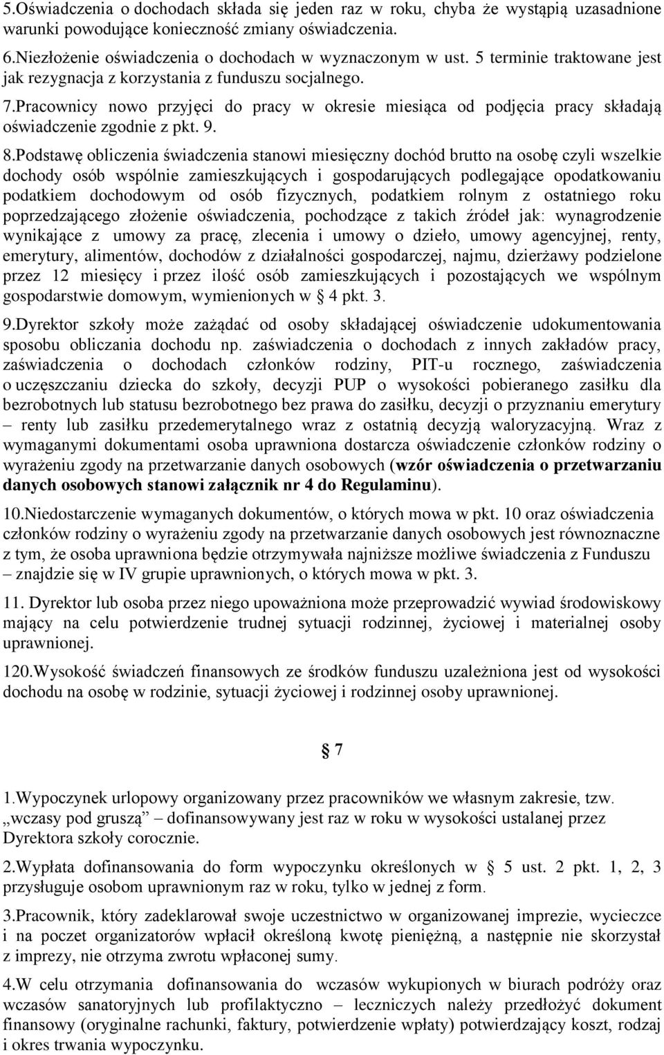 Podstawę obliczenia świadczenia stanowi miesięczny dochód brutto na osobę czyli wszelkie dochody osób wspólnie zamieszkujących i gospodarujących podlegające opodatkowaniu podatkiem dochodowym od osób