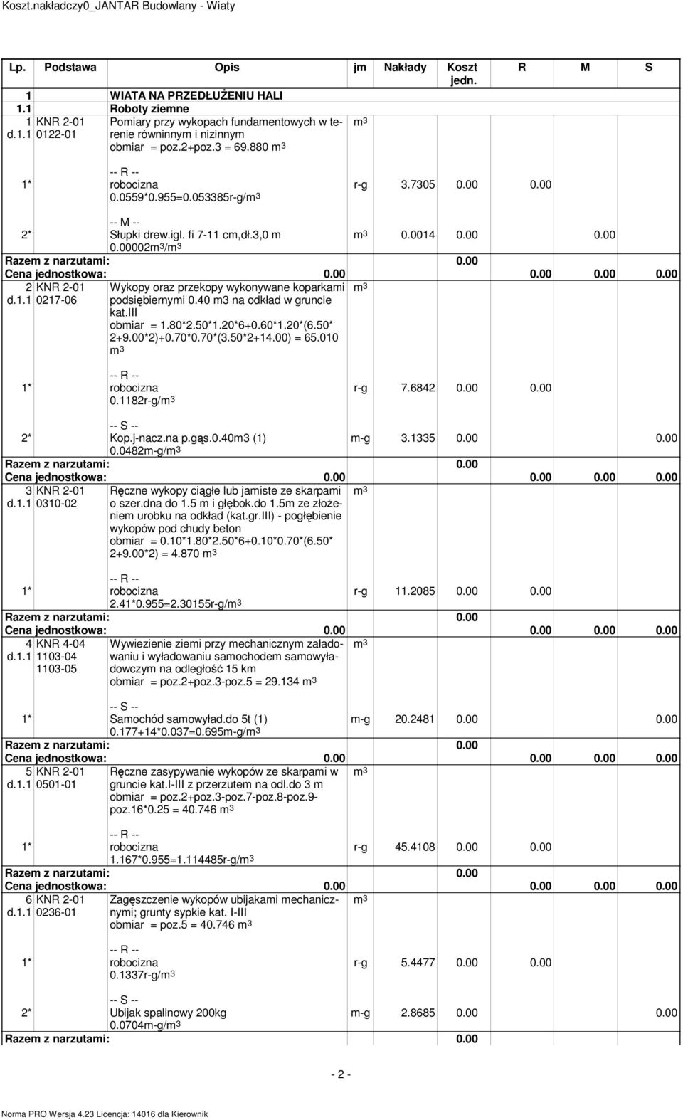 40 m3 na odkład w gruncie kat.iii obmiar = 1.80*2.50*1.20*6+0.60*1.20*(6.50* 2+9.00*2)+0.70*0.70*(3.50*2+14.00) = 65.010 0.1182r-g/ r-g 7.6842 0.00 0.00 m-g 3.1335 0.00 0.00 2* Kop.j-nacz.na p.gąs.0.40m3 (1) 0.