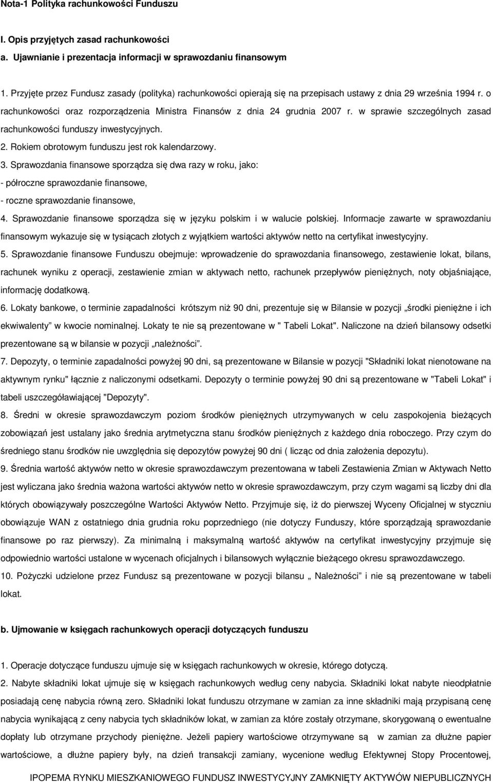 w sprawie szczególnych zasad rachunkowości funduszy inwestycyjnych. 2. Rokiem obrotowym funduszu jest rok kalendarzowy. 3.