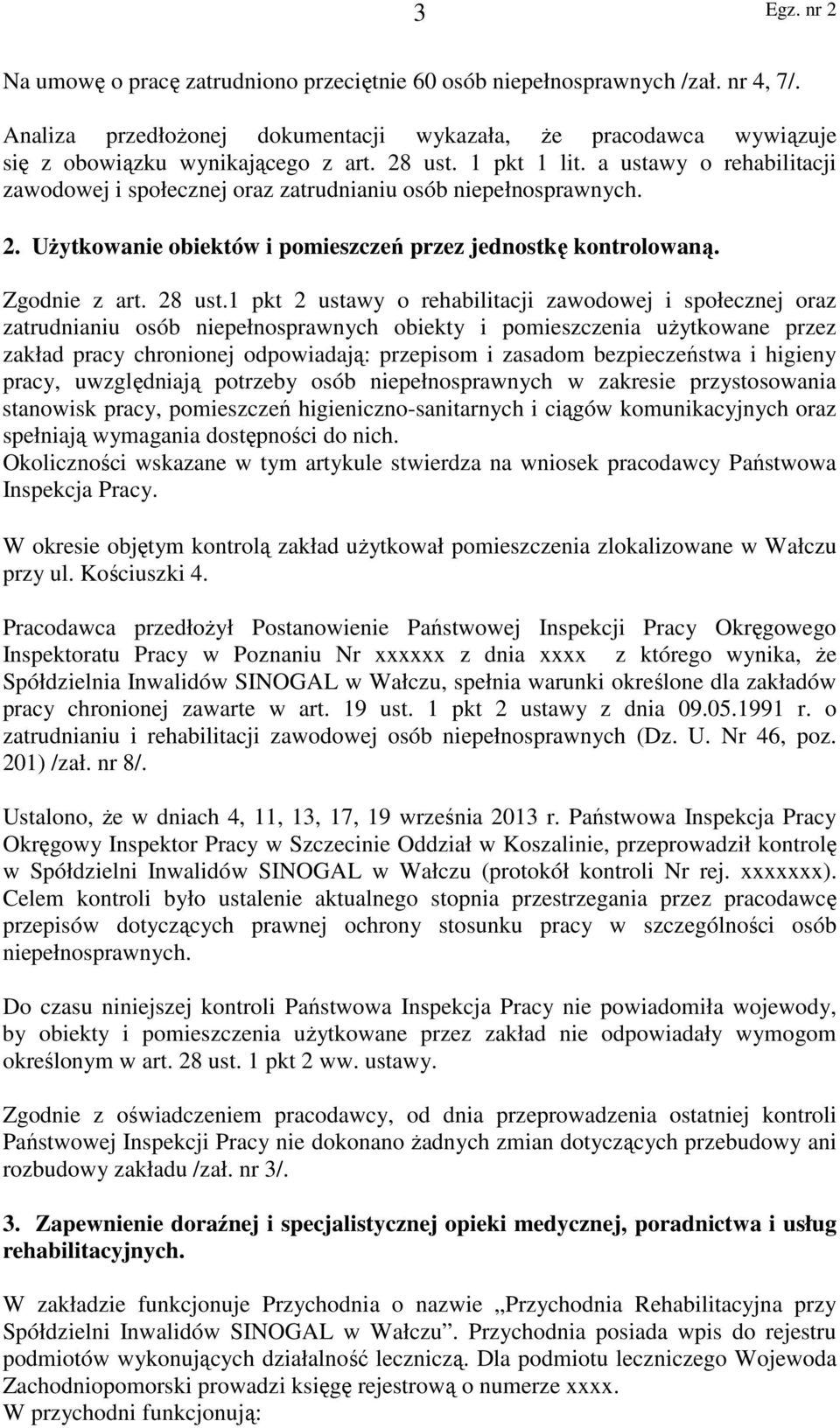 1 pkt 2 ustawy o rehabilitacji zawodowej i społecznej oraz zatrudnianiu osób niepełnosprawnych obiekty i pomieszczenia użytkowane przez zakład pracy chronionej odpowiadają: przepisom i zasadom