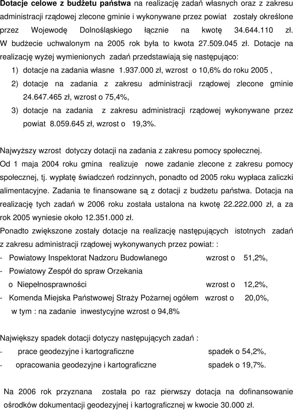 000 zł, wzrost o 10,6% do roku 2005, 2) dotacje na zadania z zakresu administracji rządowej zlecone gminie 24.647.