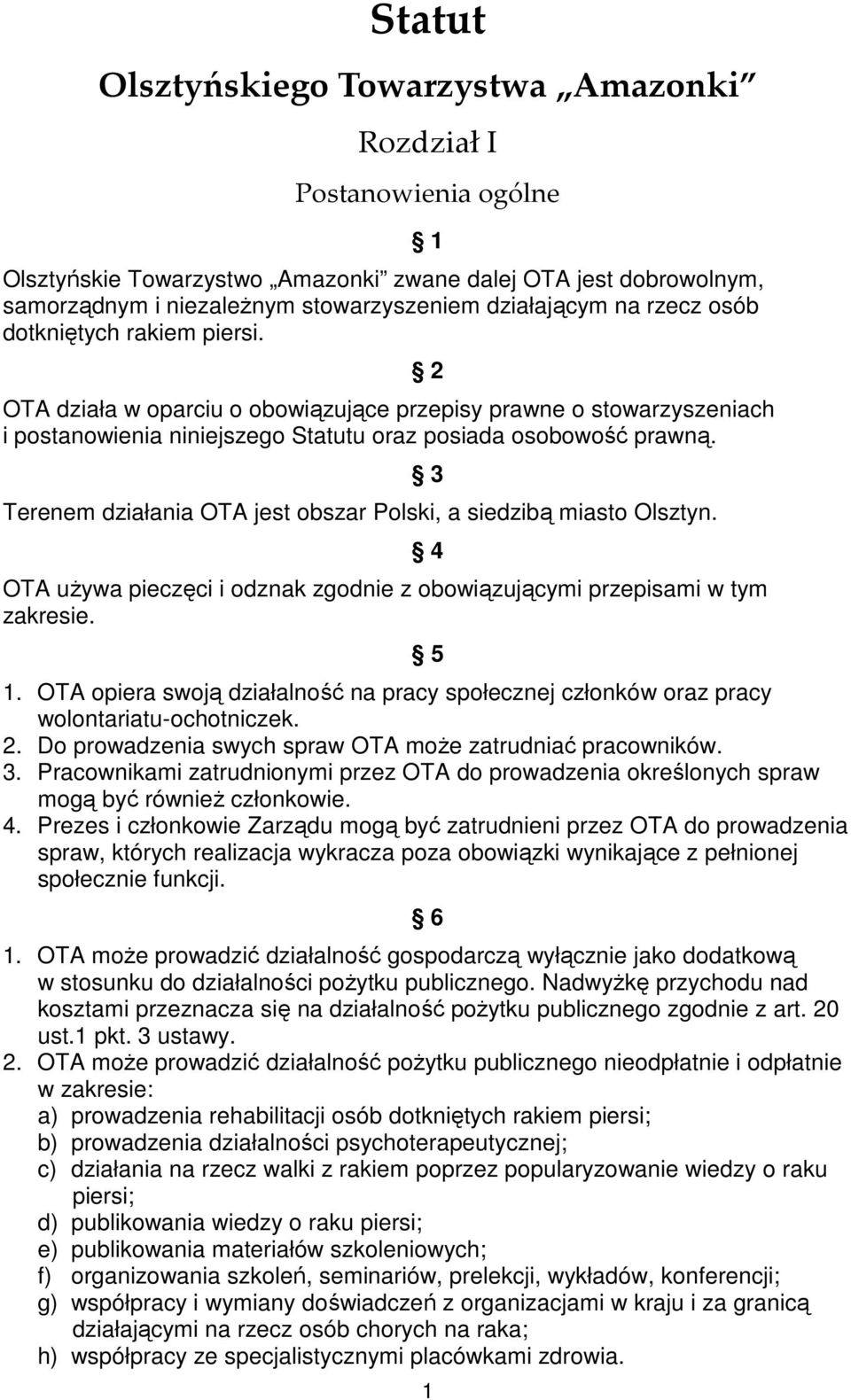 Terenem działania OTA jest obszar Polski, a siedzibą miasto Olsztyn. OTA uŝywa pieczęci i odznak zgodnie z obowiązującymi przepisami w tym zakresie. 1 2 3 4 5 1.