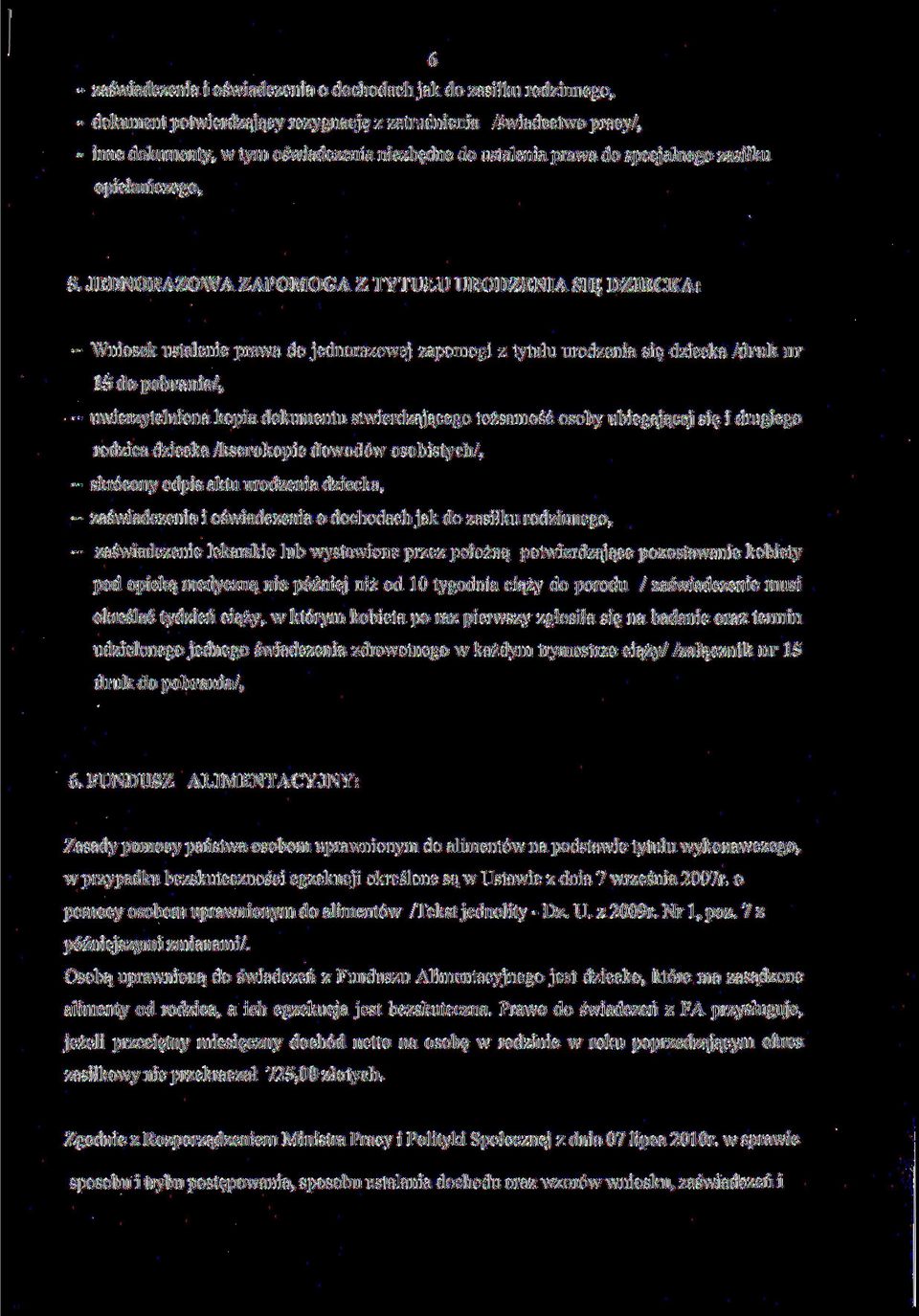 JEDNORAZOWA ZAPOMOGA / TYTUŁU URODZENIA SIĘ DZIECKA: - Wniosek ustalenie prawa do jednorazowej zapomogi z tytułu urodzenia się dziecka /druk nr 15 do - uwierzytelniona kopia dokumentu stwierdzającego