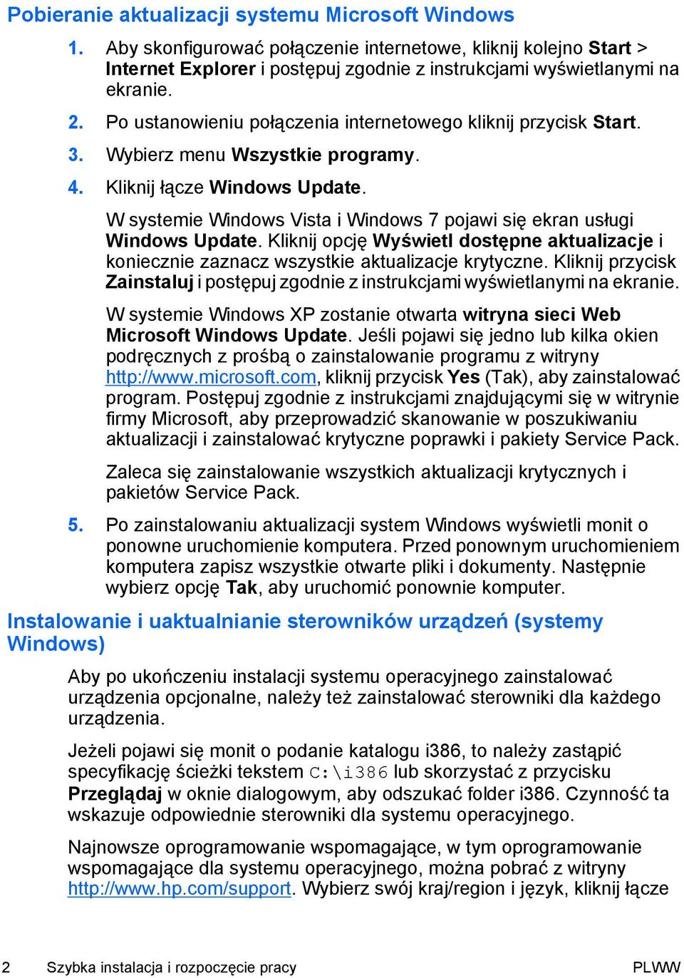 W systemie Windows Vista i Windows 7 pojawi się ekran usługi Windows Update. Kliknij opcję Wyświetl dostępne aktualizacje i koniecznie zaznacz wszystkie aktualizacje krytyczne.