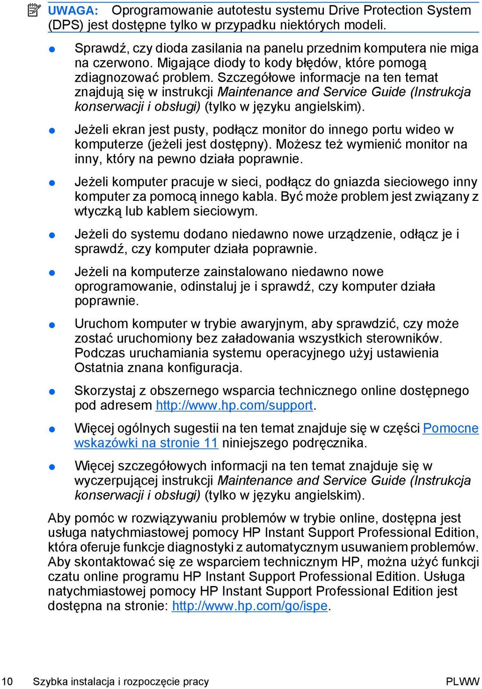 Szczegółowe informacje na ten temat znajdują się w instrukcji Maintenance and Service Guide (Instrukcja konserwacji i obsługi) (tylko w języku angielskim).