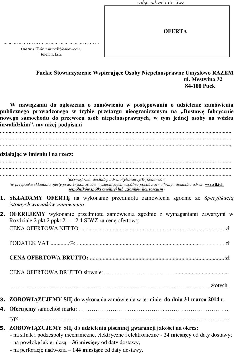 samochodu do przewozu osób niepełnosprawnych, w tym jednej osoby na wózku inwalidzkim, my niżej podpisani........., działając w imieniu i na rzecz:.