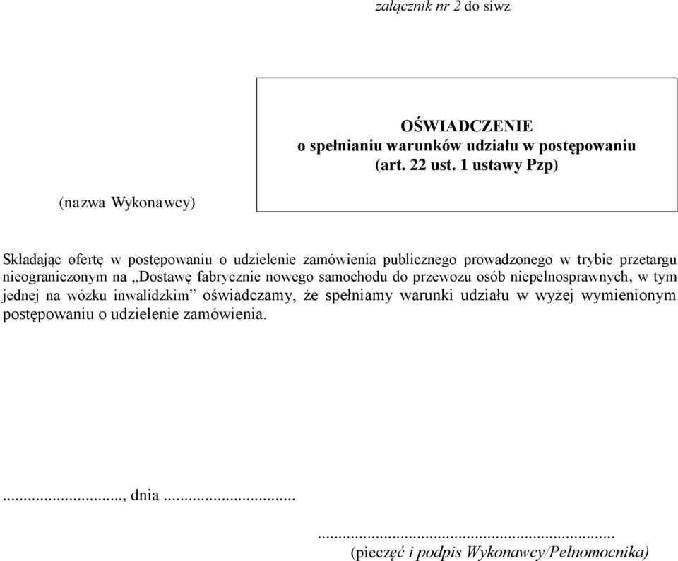 przetargu nieograniczonym na Dostawę fabrycznie nowego samochodu do przewozu osób niepełnosprawnych, w tym jednej na wózku