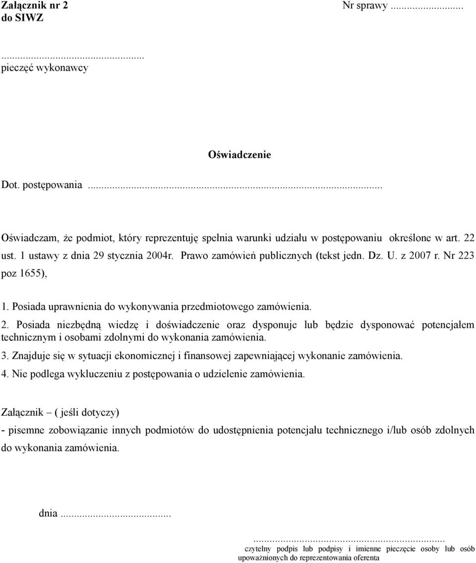 3. Znajduje się w sytuacji ekonomicznej i finansowej zapewniającej wykonanie zamówienia. 4. Nie podlega wykluczeniu z postępowania o udzielenie zamówienia.