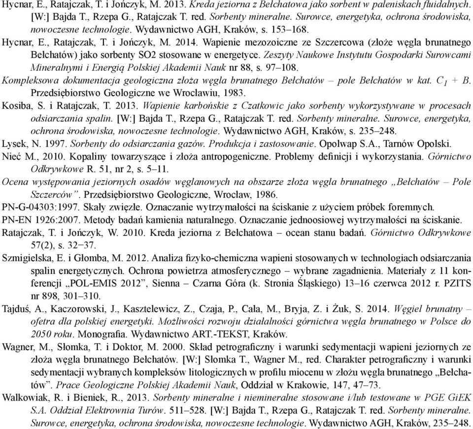 Wapienie mezozoiczne ze Szczercowa (złoże węgla brunatnego Bełchatów) jako sorbenty SO2 stosowane w energetyce.