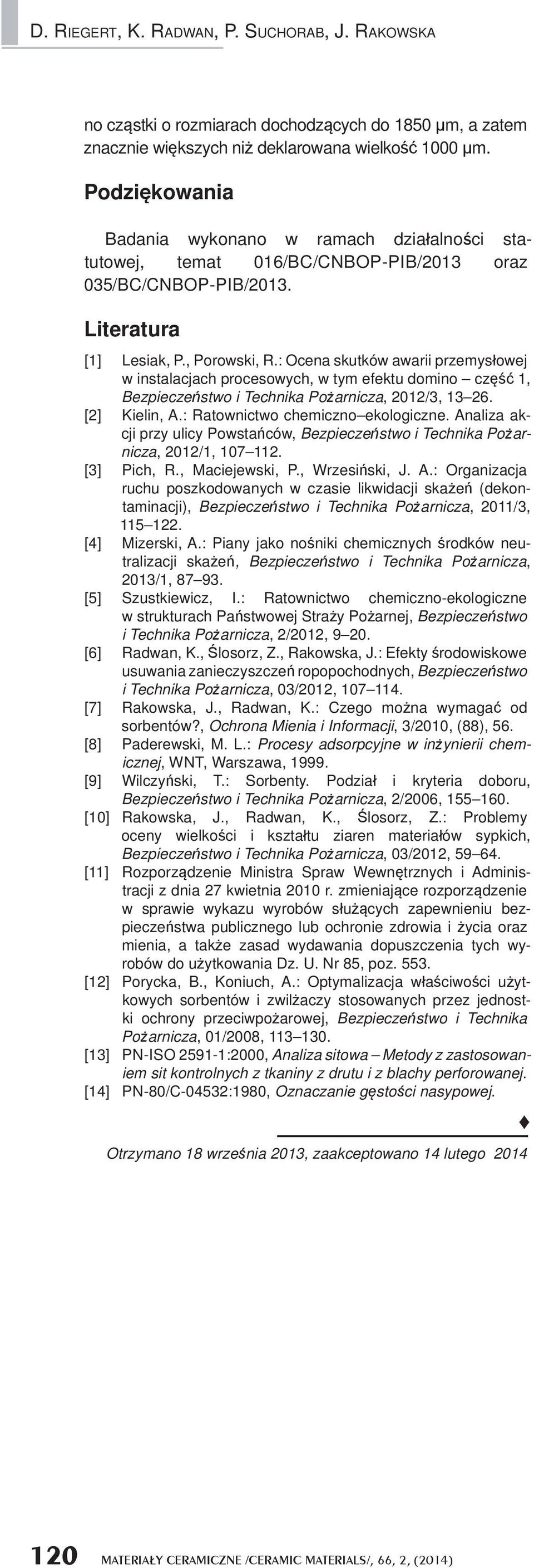 : Ocena skutków awarii przemys owej w instalacjach procesowych, w tym efektu domino cz 1, Bezpiecze stwo i Technika Po arnicza, 2012/3, 13 26. [2] Kielin, A.: Ratownictwo chemiczno ekologiczne.