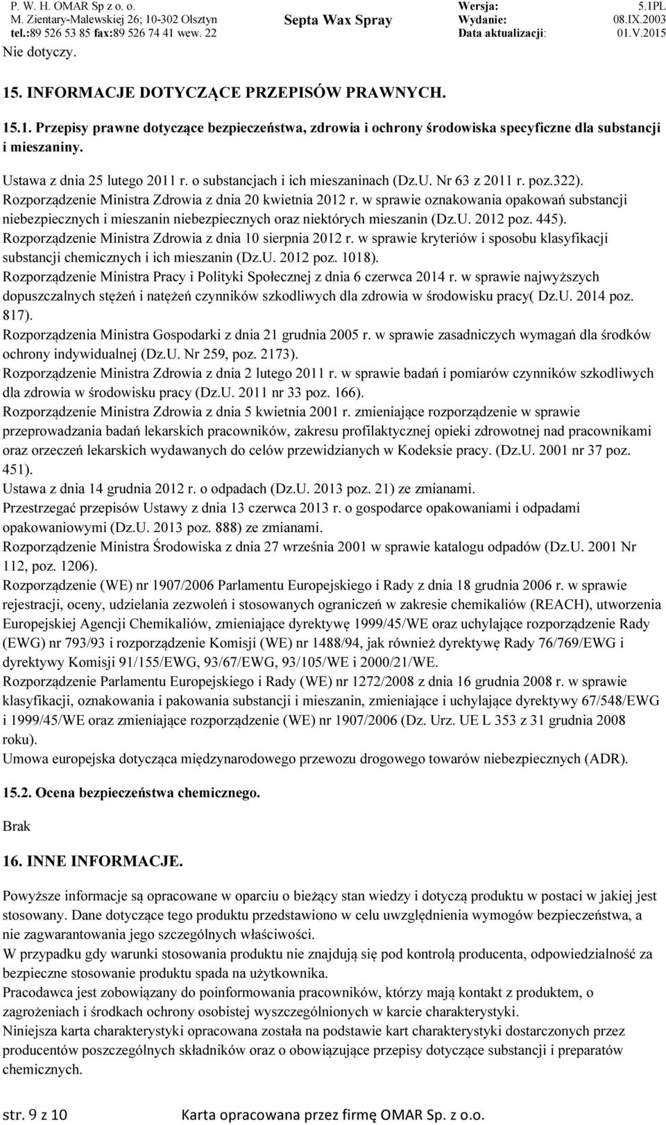 w sprawie oznakowania opakowań substancji niebezpiecznych i mieszanin niebezpiecznych oraz niektórych mieszanin (Dz.U. 2012 poz. 445). Rozporządzenie Ministra Zdrowia z dnia 10 sierpnia 2012 r.