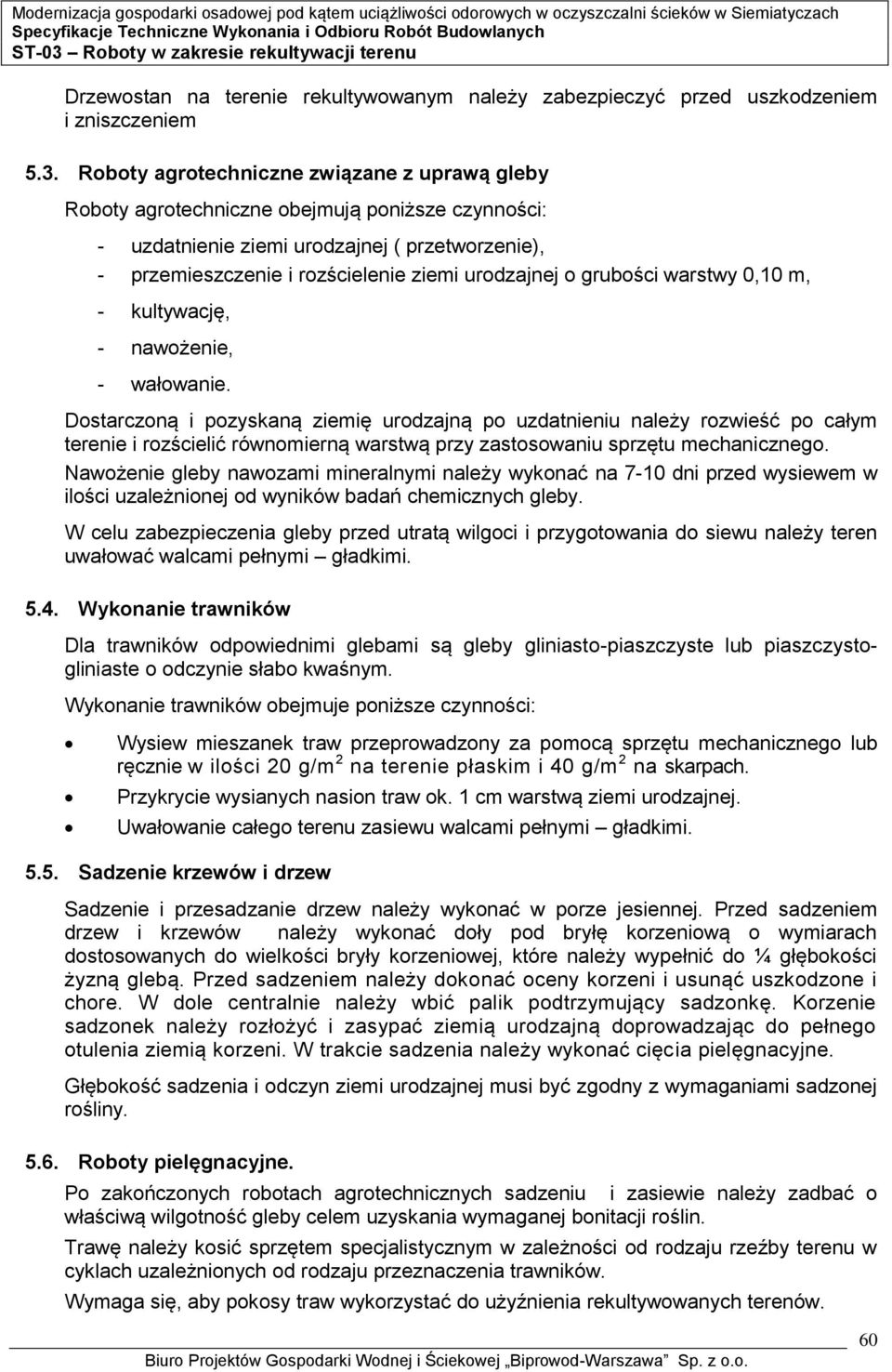 grubości warstwy 0,10 m, - kultywację, - nawożenie, - wałowanie.