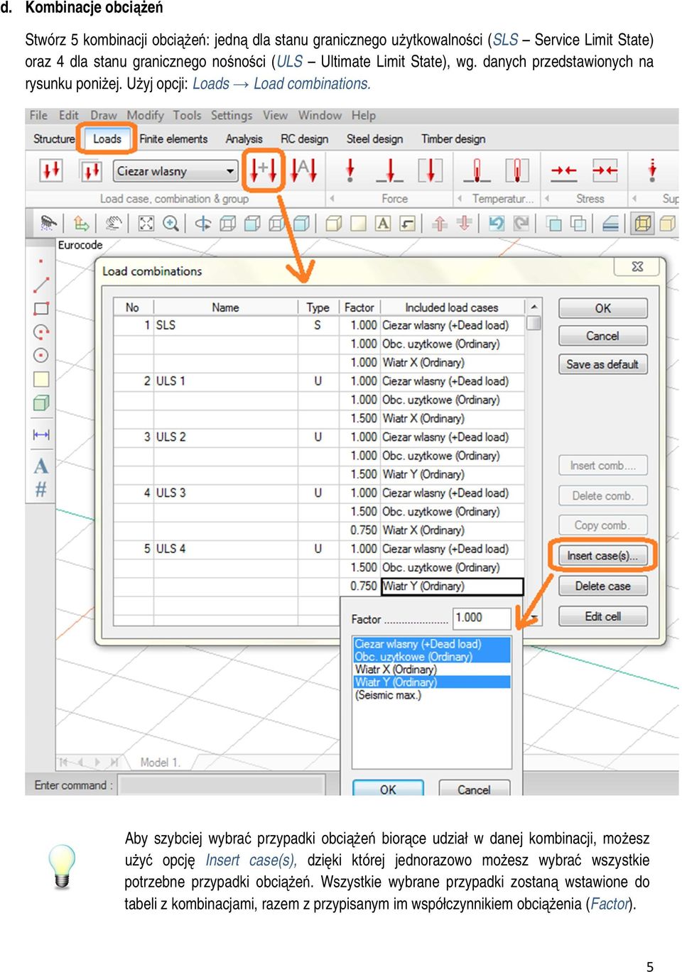 Aby szybciej wybrać przypadki obciążeń biorące udział w danej kombinacji, możesz użyć opcję Insert case(s), dzięki której jednorazowo możesz wybrać