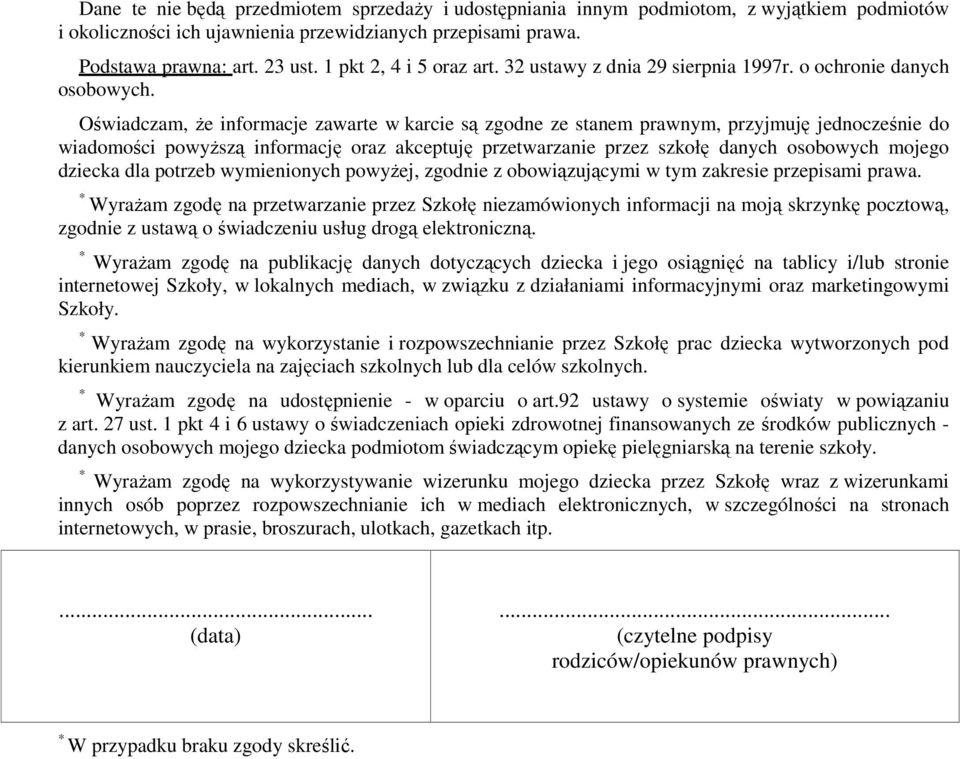 Oświadczam, że informacje zawarte w karcie są zgodne ze stanem prawnym, przyjmuję jednocześnie do wiadomości powyższą informację oraz akceptuję przetwarzanie przez szkołę danych osobowych mojego