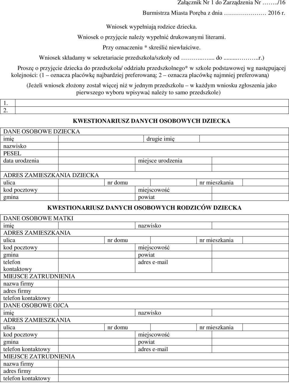 następującej kolejności: (1 oznacza placówkę najbardziej preferowaną; 2 oznacza placówkę najmniej preferowaną) (Jeżeli wniosek złożony został więcej niż w jednym przedszkolu w każdym wniosku