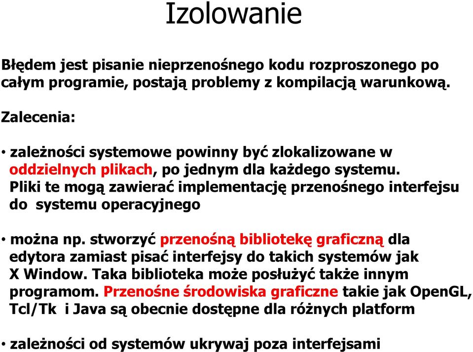 Pliki te mogą zawierać implementację przenośnego interfejsu do systemu operacyjnego można np.