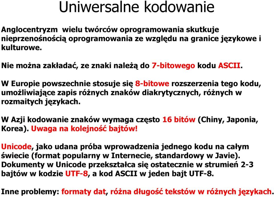 W Europie powszechnie stosuje się 8-bitowe rozszerzenia tego kodu, umożliwiające zapis różnych znaków diakrytycznych, różnych w rozmaitych językach.